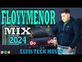 MIX FLOYYMENOR 2024 LO MEJOR DE FloyyMenor 2024