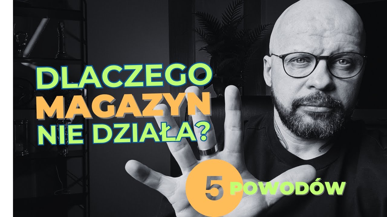 5 powodów które musisz znać. Dlaczego magazyn nie działa?