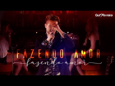 Fazendo Amor - Gui Ferreira
