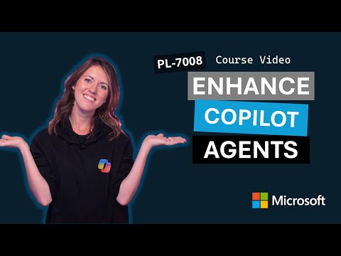 Enhance Microsoft Copilot Studio Agents PL-7008 | Episode 5