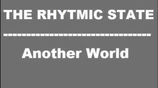 THE RHYTHMIC STATE - Another World