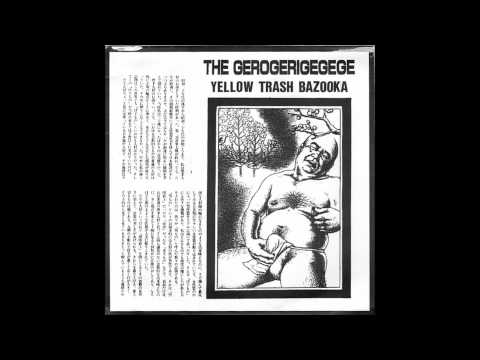 The Gerogerigegege - Yellow Trash Bazooka (Full EP)