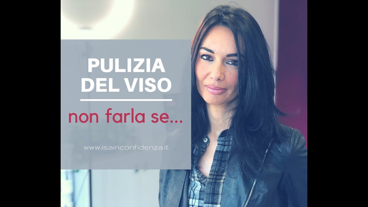 PULIZIA DEL VISO - NON FARLA SE