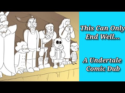 This Can Only End Well... (A Undertale Comic Dub)