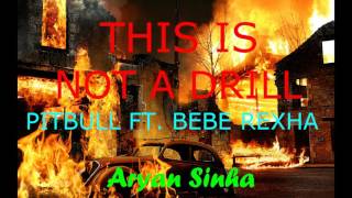 This Is Not A Drill - Pitbull ft. Bebe Rexha