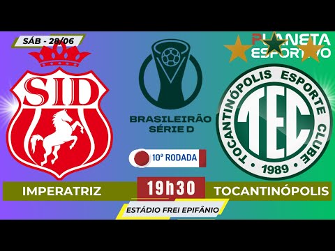 IMPERATRIZ X TOCANTINÓPOLIS | AO VIVO BRASILEIRÃO SÉRIE D 10ª RODADA - 28/06/2025