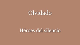 Olvidado Héroes del silencio (Letra)