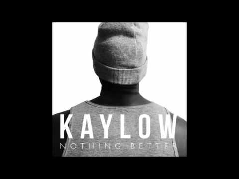 Kaylow   Nothing Better Original Mix