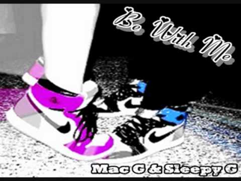 Mac G - Be With Me Feat. Sleepy G (with lyrics)