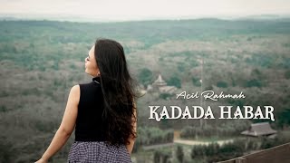 Download lagu ACIL RAHMAH - KADADA HABAR (lagu banjar ) | Viral tiktok Terbaru 2022 #kadadahabar #lagubanjar mp3
