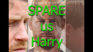 SPARE US HARRY! PRINCE HARRY'S BOOK SET TO ROCK THE ROYAL FAMILY. TRUTH RE HARRY'S 'CRUSH' ON MEGHAN