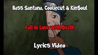 Bass Santana, Cooliecut &amp; Kin$oul - Fall in Love with Death [Lyrics]