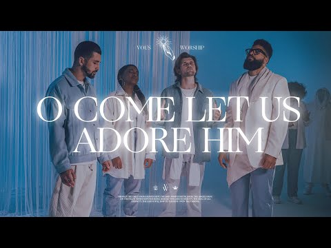 O Come Let Us Adore Him — VOUS Worship (Official Music Video)