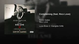 Kevin Gates - Complaining feat  Rico Love