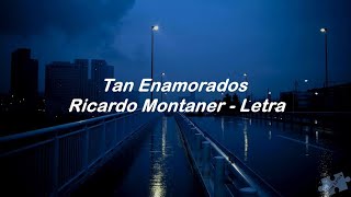 Tan Enamorados - Ricardo Montaner - Letra