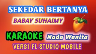 Download lagu SEKEDAR BERTANYA - BABAY SUHAIMY ( 1962 ) KARAOKE MELAYU VERSI FL STUDIO MOBILE LAGU NOSTALGIA mp3