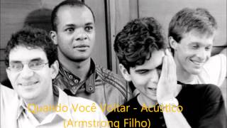 Quando Você Voltar - Legião - Acústico