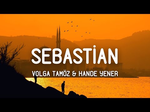 Hande Yener & Volga Tamöz - Sebastian (Sözleri/Lyrics)