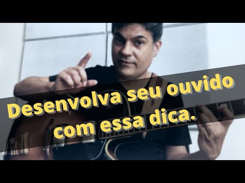 DESENVOLVA SEU OUVIDO COM ESSA DICA
