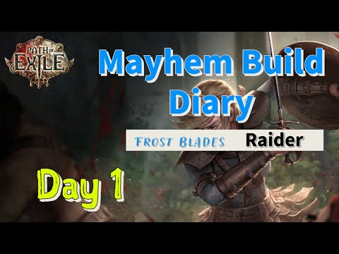Mayhem SSF Frost Blades Raider Build Diary Day 1 Path of Exile 3.19