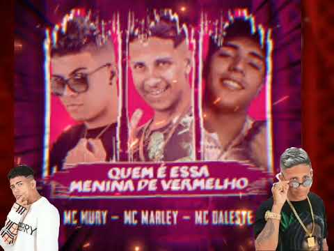 MC MARLEY, MC MURY DA ZN E MC DALESTE - QUEM É ESSA MENINA DE VERMELHO - (REMIX BREGA FUNK)2024
