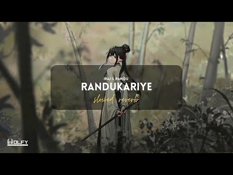 Randukariye (රණ්ඩුකාරියේ) [Slowed+Reverb]