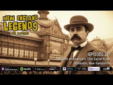 New England Legends Podcast 317 - The Birth of America’s First Serial Killer