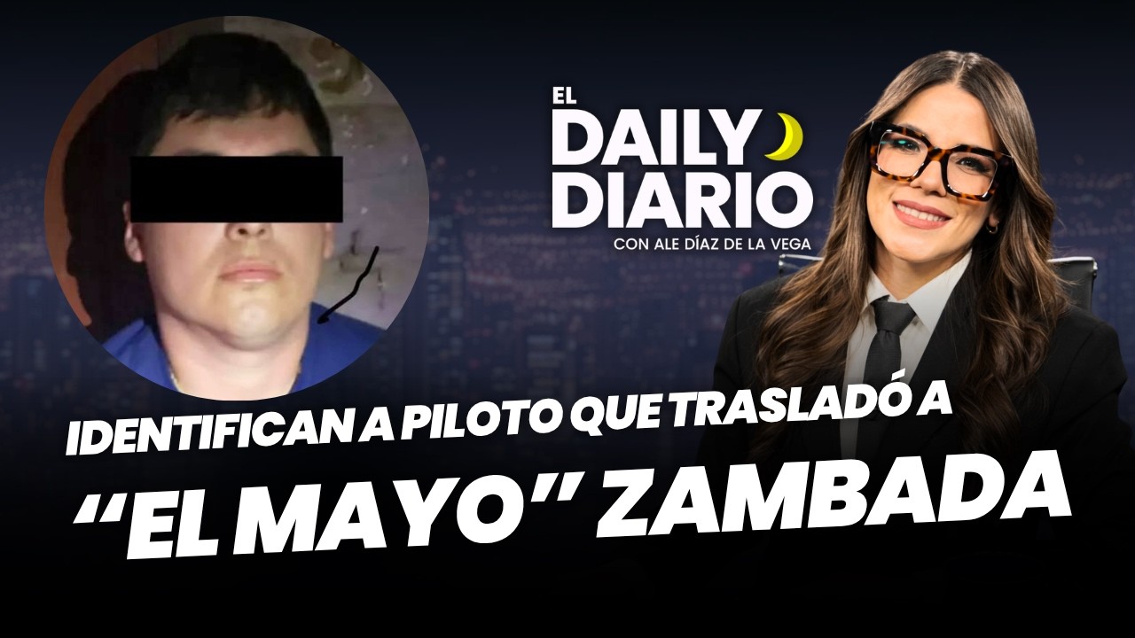 #ElDailyDiario: “El Jando”, piloto que trasladó a “El Mayo” Zambada - 15/07/26