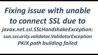 Unable to connect to SSL due to javax.net.ssl.SSLHandshakeException