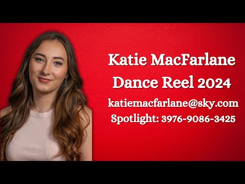 Katie MacFarlane - Dance Reel 2024