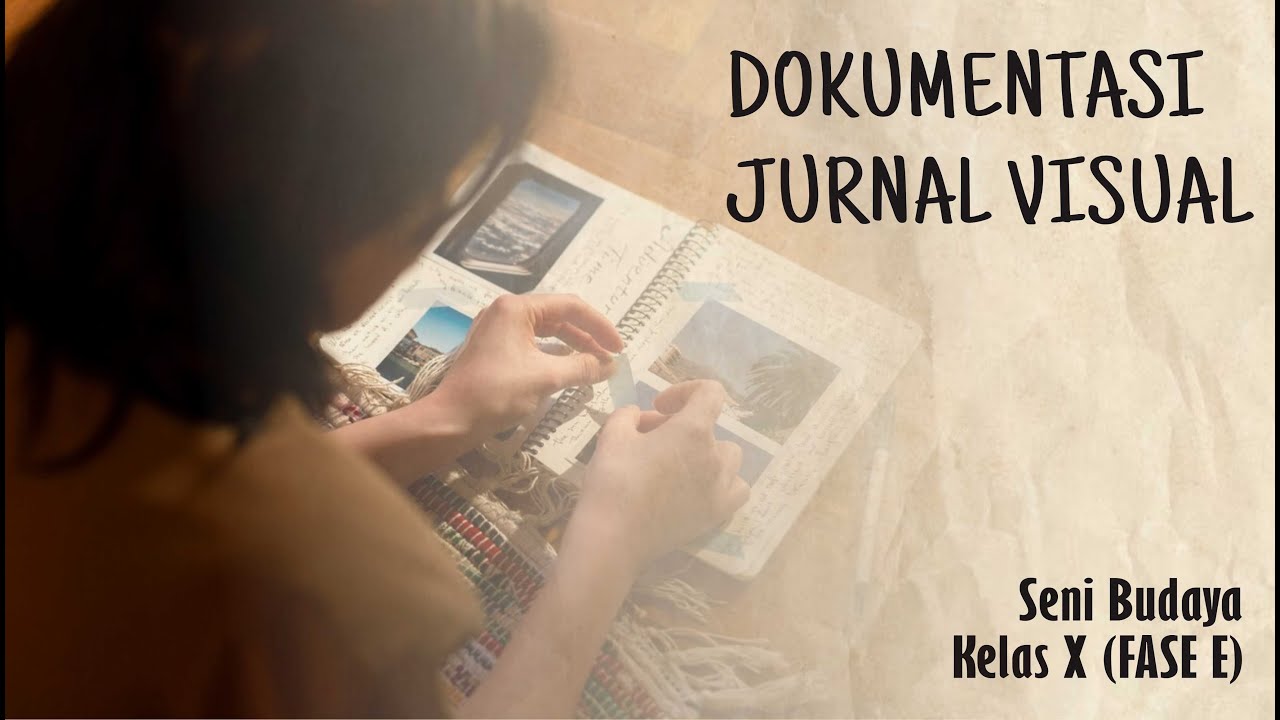DOKUMENTASI JURNAL VISUAL - SENI BUDAYA Kelas X Fase E