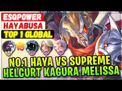 Top Global Haya VS Supreme Helcurt Kagura Melissa [ Top 1 Global Hayabusa ] EsQPoWer Mobile Legends