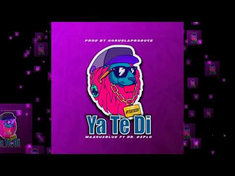 Ya Te Di - MaaguiBlue ❌ Dr. Diplo ❌ HorusLaProduce