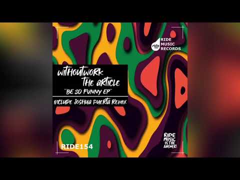 Withoutwork, The Article - Be So Funny (Original Mix)