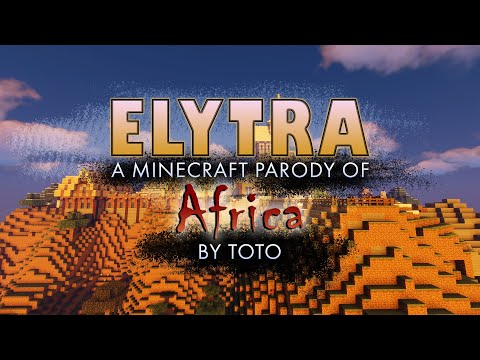 ELYTRA - a Minecraft parody of Africa by TOTO feat. Qesaru