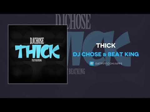 DJ Chose & Beat King - Thick (AUDIO)