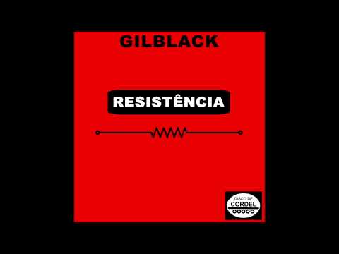 2018 - Gilblack - Resistência - 07 - Resiliência