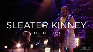 Sleater Kinney &#39;Dig Me Out&#39; | NPR MUSIC FRONT ROW