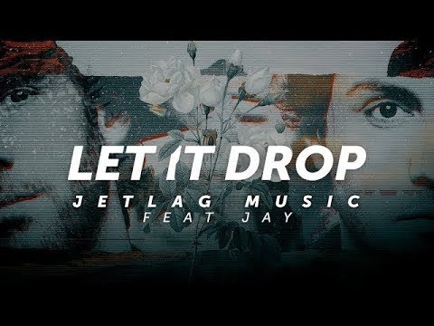 JetLag Music - Let It Drop feat. Jay (Lyric Video)