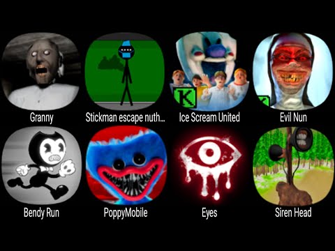 Granny, Stickman Escape, Ice Scream United, Evil Nun, Bendy Run, PoppyMobile, Eyes, Siren Head