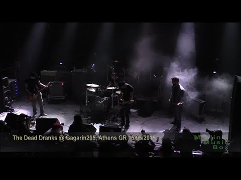 The Dead Dranks - (full show) @Gagarin205, Athens 15/05/2015