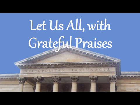 Let Us All, with Grateful Praises