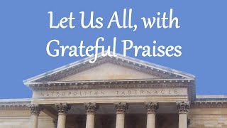 Let Us All, with Grateful Praises