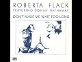 Roberta Flack ~ Don't Make Me Wait Too Long 1979 Disco Purrfection Version