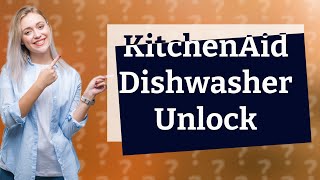 How do I get my KitchenAid dishwasher out of lock mode?