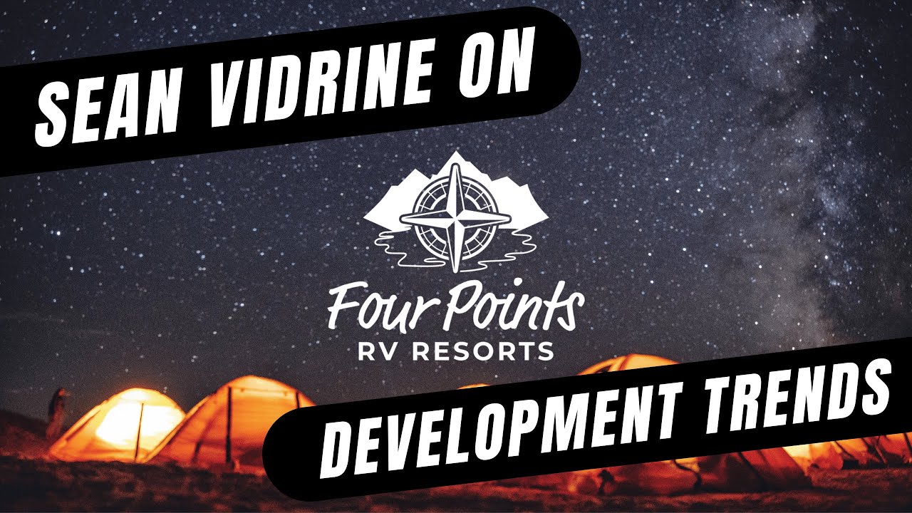 Sean Vidrine on Four Points RV Resorts; Development Trends