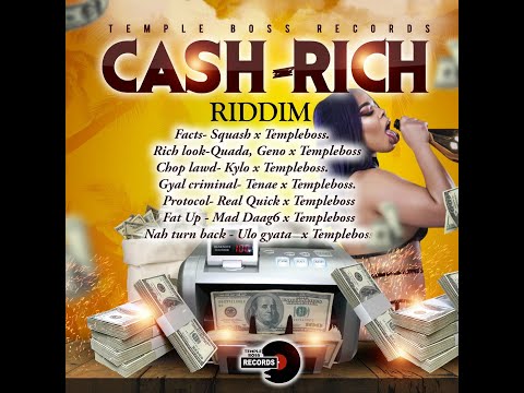 Cash-Rich Riddim (Mix) Templeboss Records / Quada, Squash, Kylo, Real Quick, Mad Daag6, Tenae.