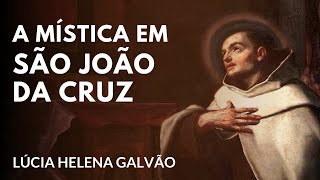 "A mística em São João da Cruz" -  Profª Lúcia Helena Galvão de Nova Acrópole