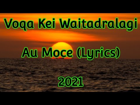 Voqa Kei Waitadralagi - Au moce (Lyrics)