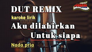 Download lagu Aku Di Lahirkan Untuk Siapa || karaoke || nada cowok || mp3 Download lagu Aku Di Lahirkan Untuk Siapa || karaoke || nada cowok || mp3